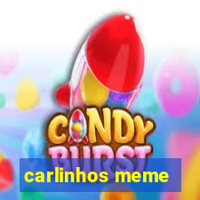 carlinhos meme