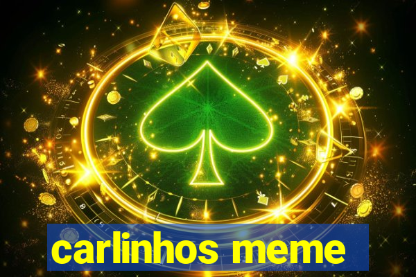 carlinhos meme