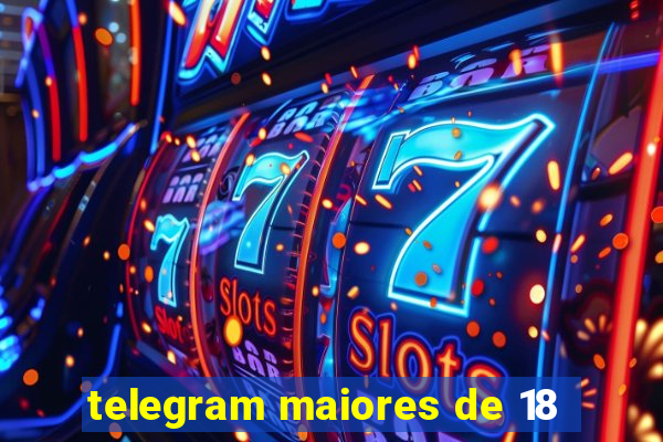 telegram maiores de 18