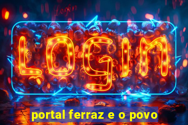 portal ferraz e o povo