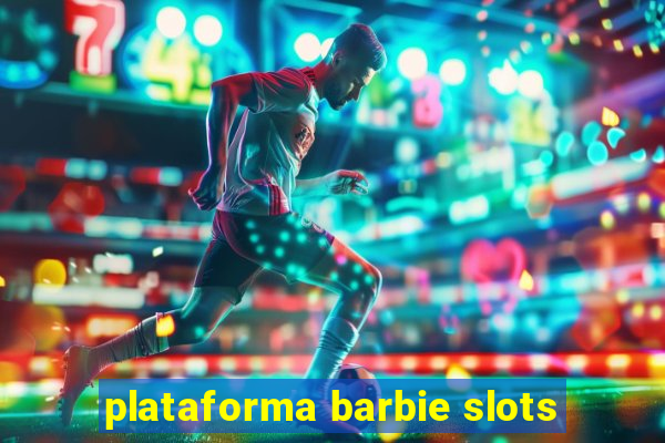 plataforma barbie slots