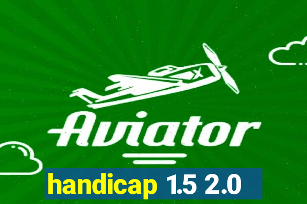 handicap 1.5 2.0