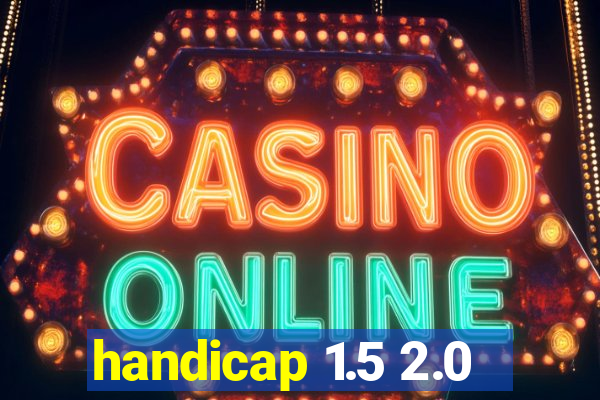 handicap 1.5 2.0