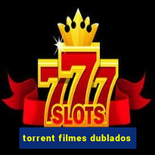 torrent filmes dublados