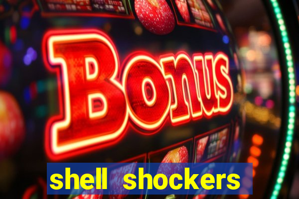 shell shockers crazy games