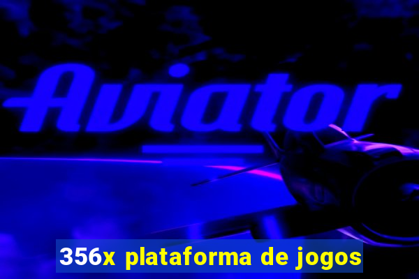 356x plataforma de jogos