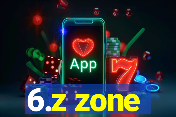 6.z zone