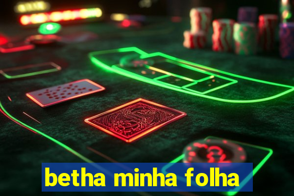 betha minha folha