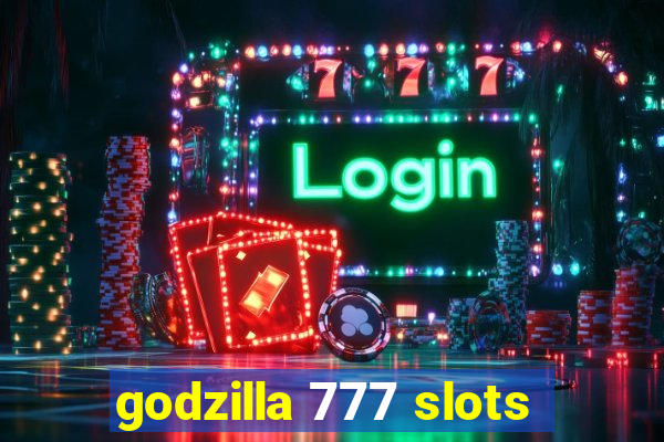 godzilla 777 slots