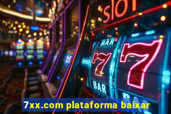 7xx.com plataforma baixar