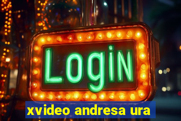 xvideo andresa ura