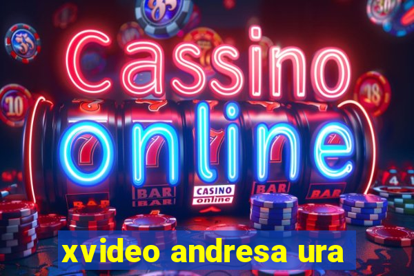 xvideo andresa ura