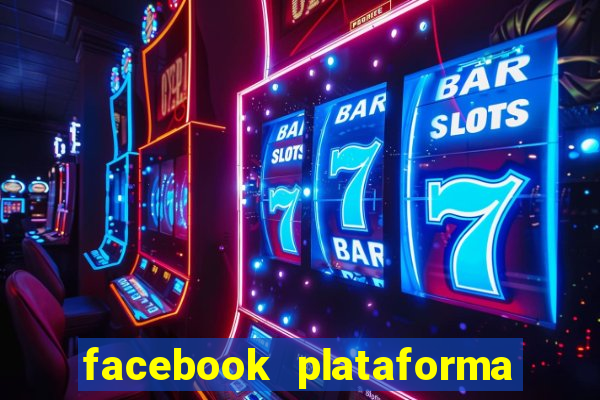 facebook plataforma pagando no cadastro