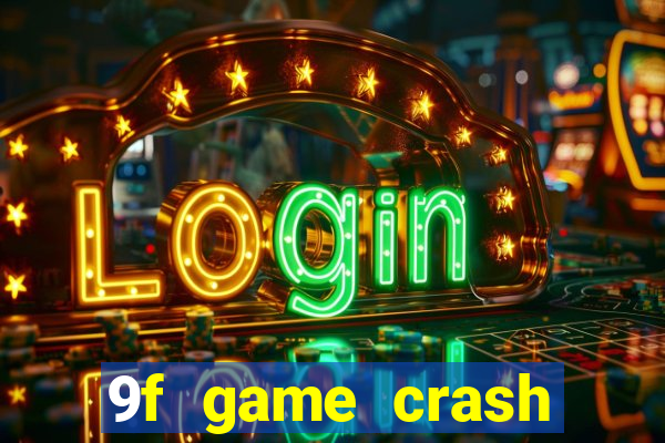 9f game crash ganhar dinheiro