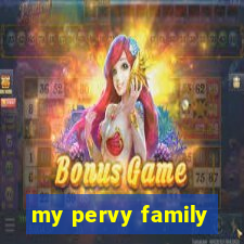 my pervy family