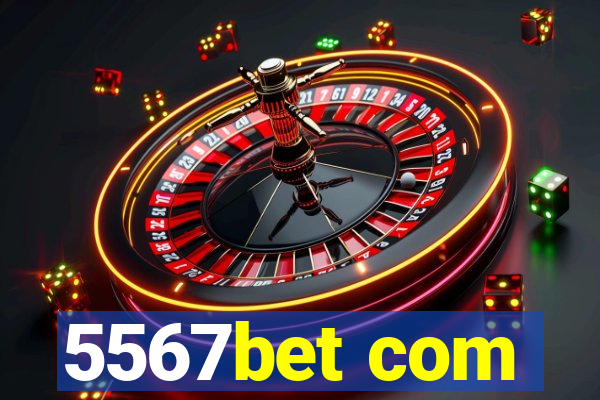 5567bet com