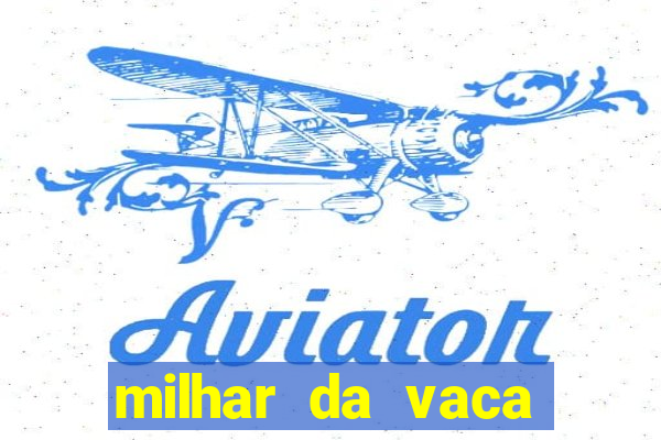 milhar da vaca mais atrasada