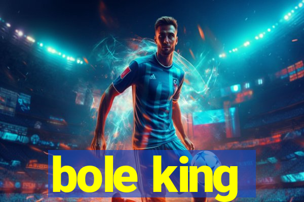 bole king