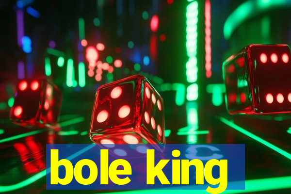 bole king