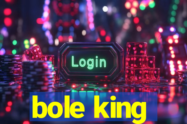 bole king