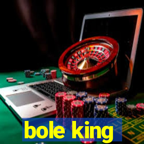 bole king