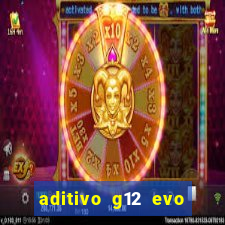 aditivo g12 evo ficha tecnica