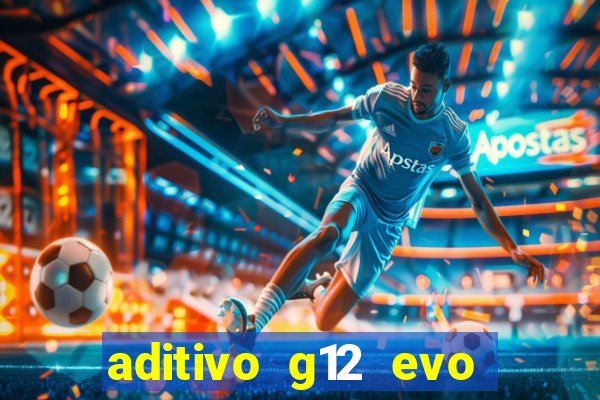 aditivo g12 evo ficha tecnica