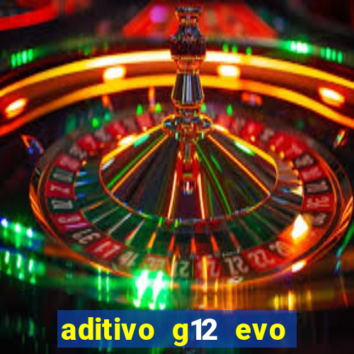 aditivo g12 evo ficha tecnica