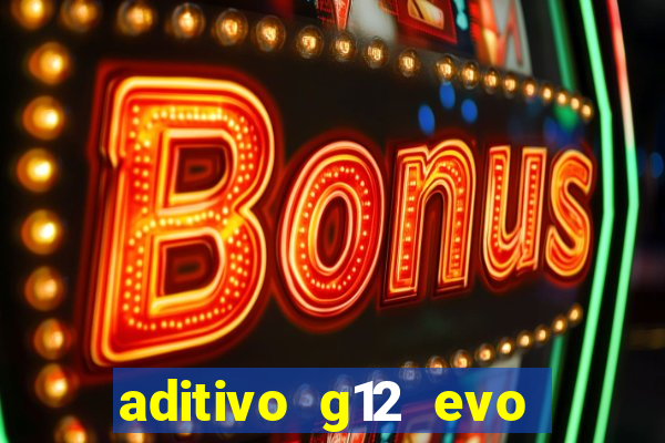 aditivo g12 evo ficha tecnica