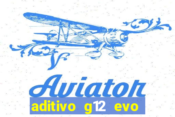 aditivo g12 evo ficha tecnica