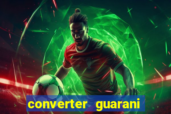 converter guarani em reais