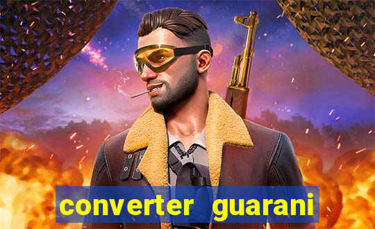 converter guarani em reais