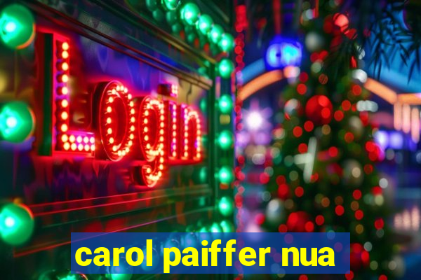 carol paiffer nua