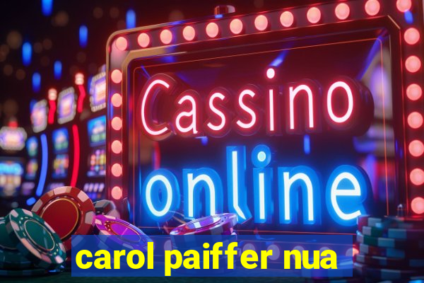 carol paiffer nua