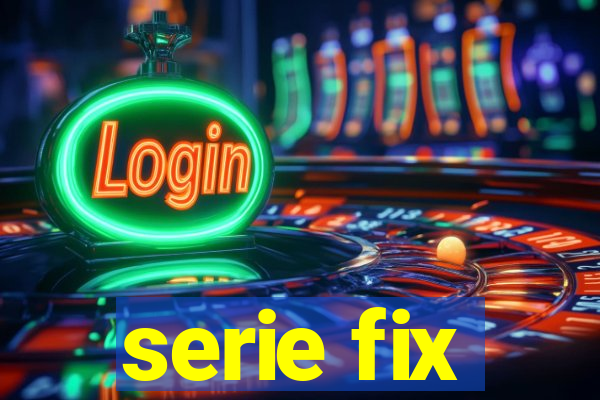 serie fix