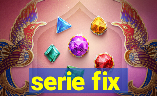 serie fix