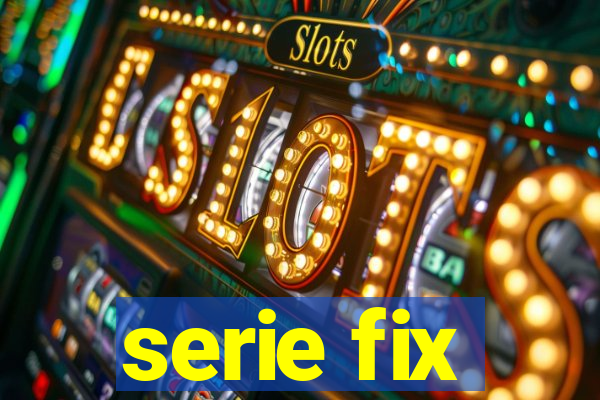 serie fix