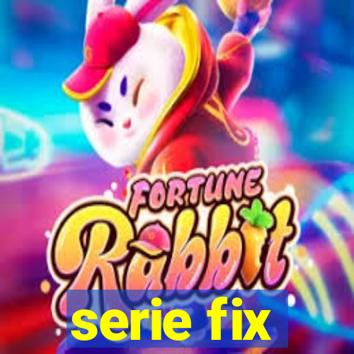 serie fix