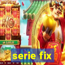 serie fix