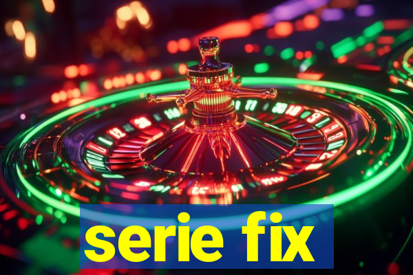 serie fix