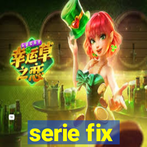 serie fix