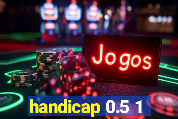 handicap 0.5 1