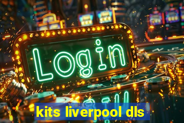 kits liverpool dls