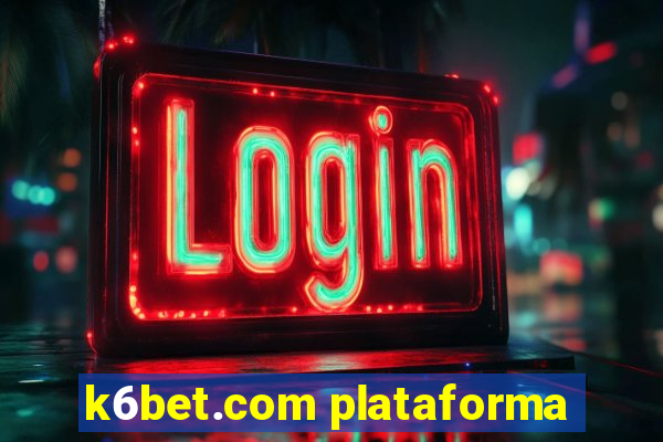 k6bet.com plataforma