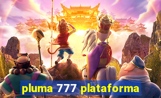 pluma 777 plataforma