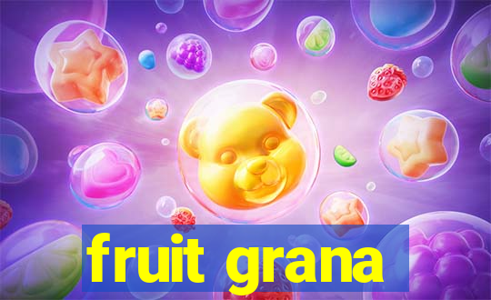 fruit grana