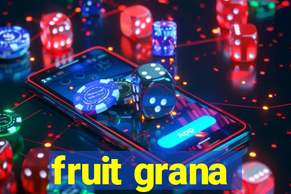 fruit grana