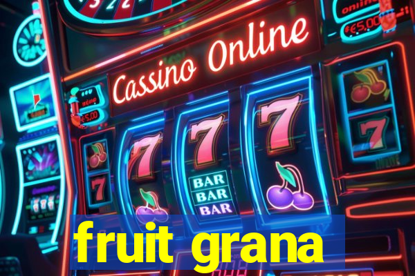 fruit grana