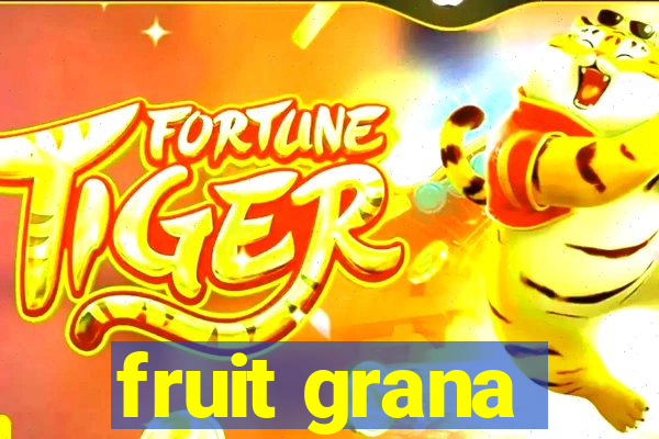 fruit grana