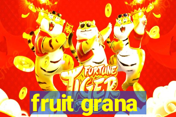 fruit grana